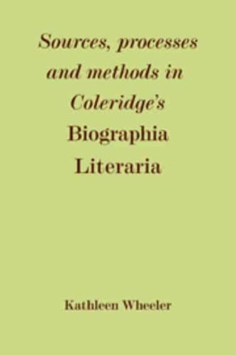 Sources, Processes and Methods in Coleridge's Biographia Literaria