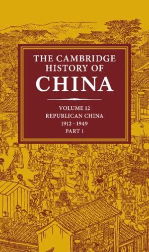 The Cambridge History of China: Volume 12, Republican China, 1912 1949, Part 1