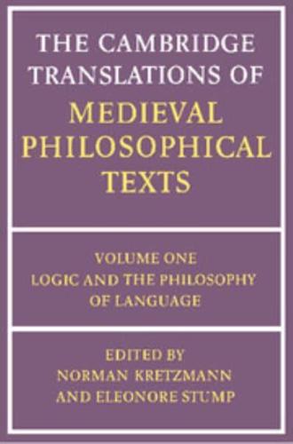 The Cambridge Translations of Medieval Philosophical Texts. Vol.1 Logic and the Philosophy of Language