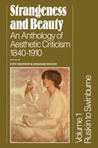 Strangeness and Beauty: Volume 1, Ruskin to Swinburne