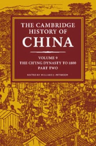 The Cambridge History of China. Volume 9 The Ch'ing Dynasty to 1800