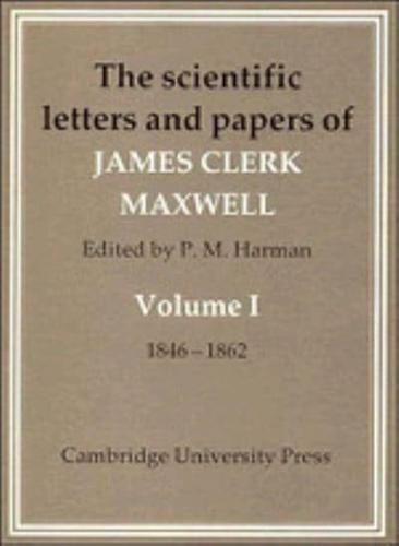 The Scientific Letters and Papers of James Clerk Maxwell. Vol.1 1846-1862