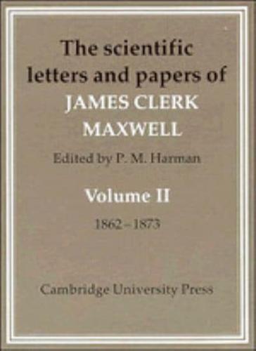 The Scientific Letters and Papers of James Clerk Maxwell. Vol.2 1862-1873