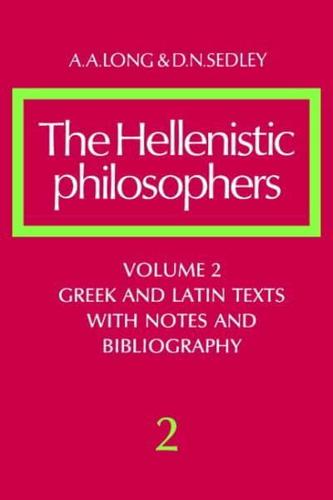 The Hellenistic Philosophers: Volume 2, Greek and Latin Texts with Notes and Bibliography