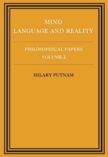 Philosophical Papers: Volume 2, Mind, Language and Reality