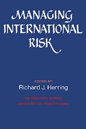 Managing International Risk: Essays Commissioned in Honor of the Centenary of the Wharton School, University of Pennsylvania