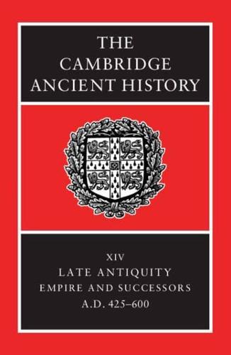 The Cambridge Ancient History. Vol. 14 Late Antiquity : Empire and Successors, AD 425-600