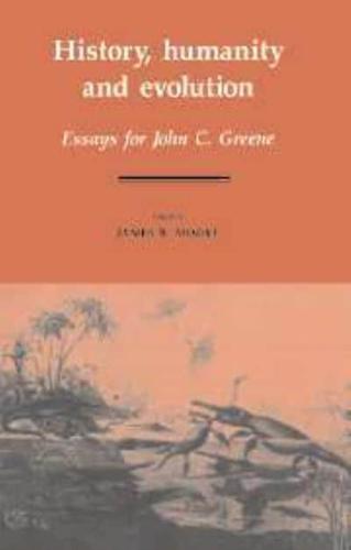 History, Humanity and Evolution: Essays for John C. Greene