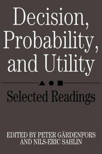 Decision, Probability, and Utility: Selected Readings