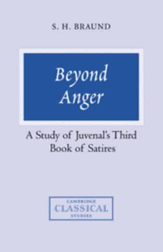 Beyond Anger: A Study of Juvenal's Third Book of Satires