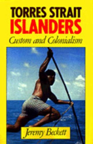 Torres Strait Islanders: Custom and Colonialism
