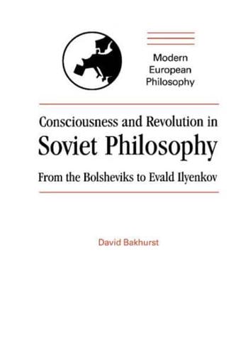 Consciousness and Revolution in Soviet Philosophy