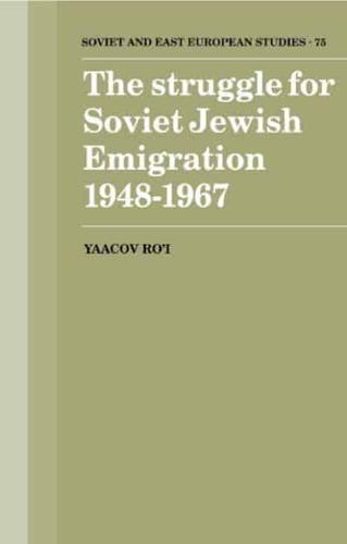 The Struggle for Soviet Jewish Emigration, 1948-1967