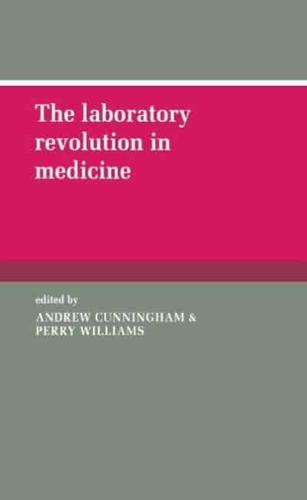 The Laboratory Revolution in Medicine