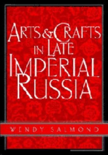 Arts and Crafts in Late Imperial Russia