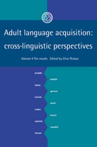 Adult Language Acquisition: Volume 2, the Results: Cross-Linguistic Perspectives