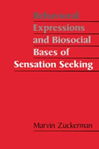 Behavioral Expressions and Biosocial Bases of Sensation Seeking