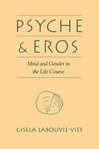 Psyche and Eros: Mind & Gender in the Life Course