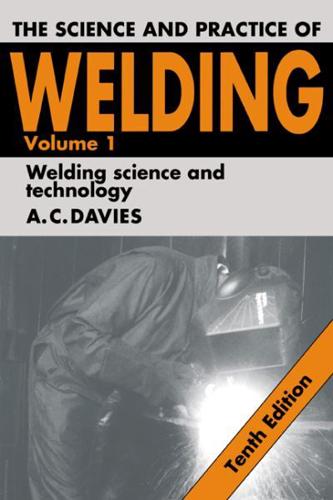 The Science and Practice of Welding: Volume 1