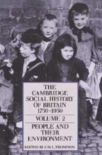The Cambridge Social History of Britain, 1750-1950. Vol. 2 People and Their Environment