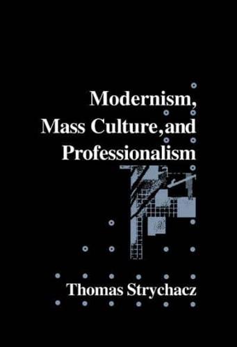 Modernism, Mass Culture, and Professionalism