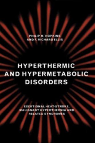 Hyperthermic and Hypermetabolic Disorders: Exertional Heat-Stroke, Malignant Hyperthermia and Related Syndromes