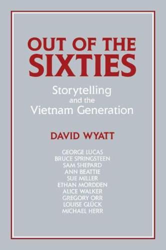 Out of the Sixties: Storytelling and the Vietnam Generation