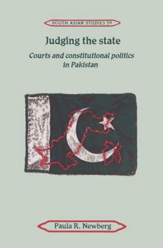 Judging the State: Courts and Constitutional Politics in Pakistan