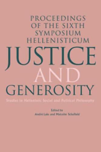 Justice and Generosity: Studies in Hellenistic Social and Political Philosophy - Proceedings of the Sixth Symposium Hellenisticum