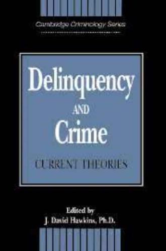 Delinquency and Crime: Current Theories