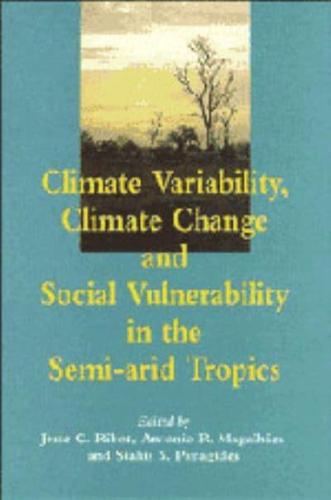 Climate Variability, Climate Change, and Social Vulnerability in the Semi-Arid Tropics