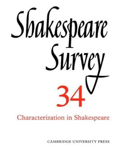 Shakespeare Survey. 34 Characterization in Shakespeare