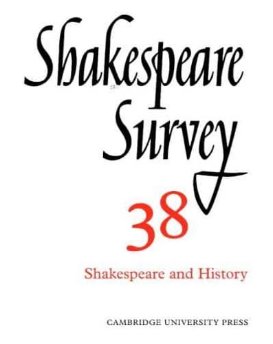 Shakespeare Survey. 38 Shakespeare and History