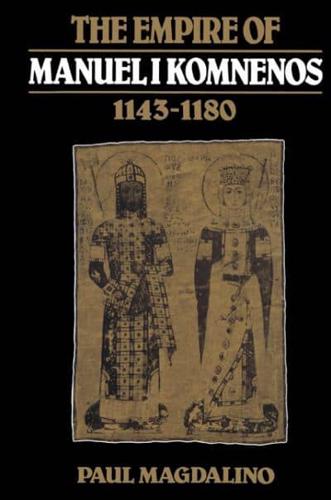 The Empire of Manuel I Komnenos, 1143 1180