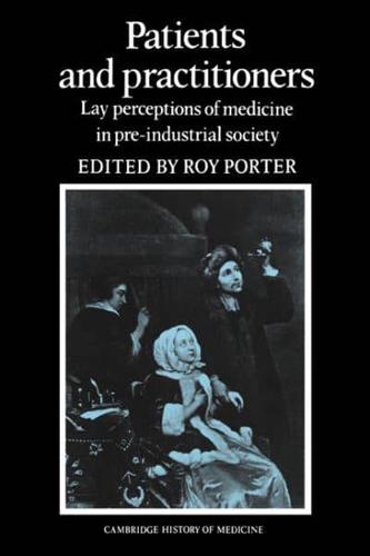 Patients and Practitioners: Lay Perceptions of Medicine in Pre-Industrial Society