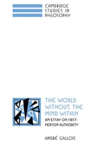 The World Without, the Mind Within: An Essay on First-Person Authority