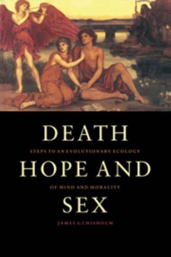 Death, Hope and Sex: Steps to an Evolutionary Ecology of Mind and Morality