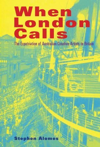When London Calls: The Expatriation of Australian Creative Artists to Britain