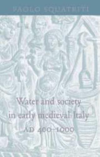 Water and Society in Early Medieval Italy, Ad 400 1000