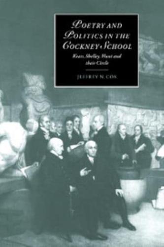 Poetry and Politics in the Cockney School: Keats, Shelley, Hunt and Their Circle