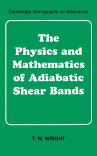 The Physics and Mathematics of Adiabatic Shear Bands