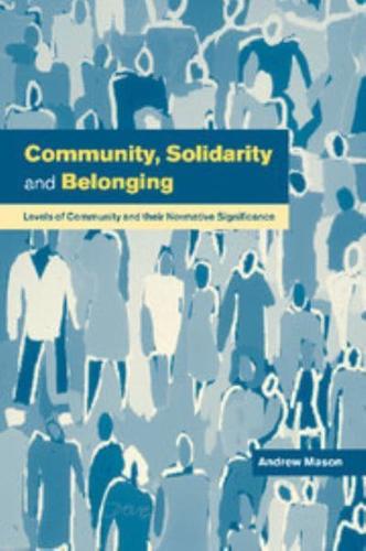 Community, Solidarity and Belonging: Levels of Community and Their Normative Significance
