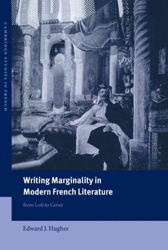 Writing Marginality in Modern French Literature: From Loti to Genet