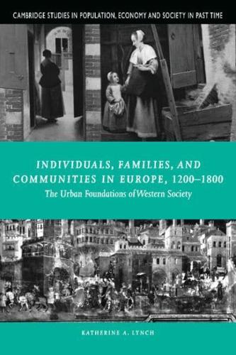 Individuals, Families, and Communities in Europe, 1200-1800: The Urban Foundations of Western Society