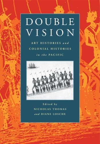 Double Vision: Art Histories and Colonial Histories in the Pacific