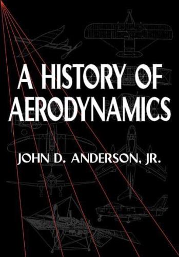 A History of Aerodynamics and Its Impact on Flying Machines