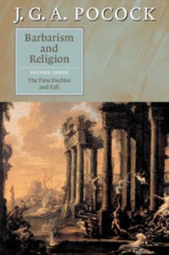 Barbarism and Religion, Volume 3: The First Decline and Fall