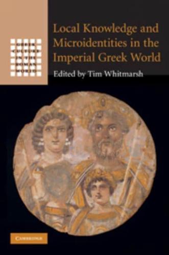 Local Knowledge and Microidentities in the Imperial Greek World