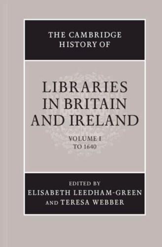 The Cambridge History of Libraries in Britain and Ireland. Vol. 1 To 1640