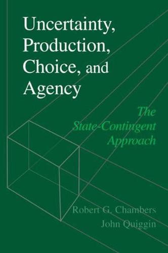 Uncertainty, Production, Choice, and Agency